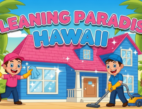 How to Choose a Reliable Cleaning Company in Hawaii: A Comprehensive Guide